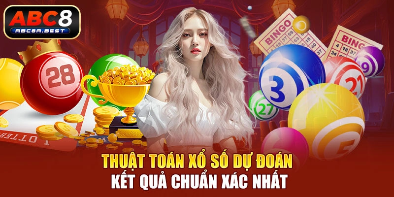 Thuật toán xổ số dự đoán kết quả chuẩn xác nhất